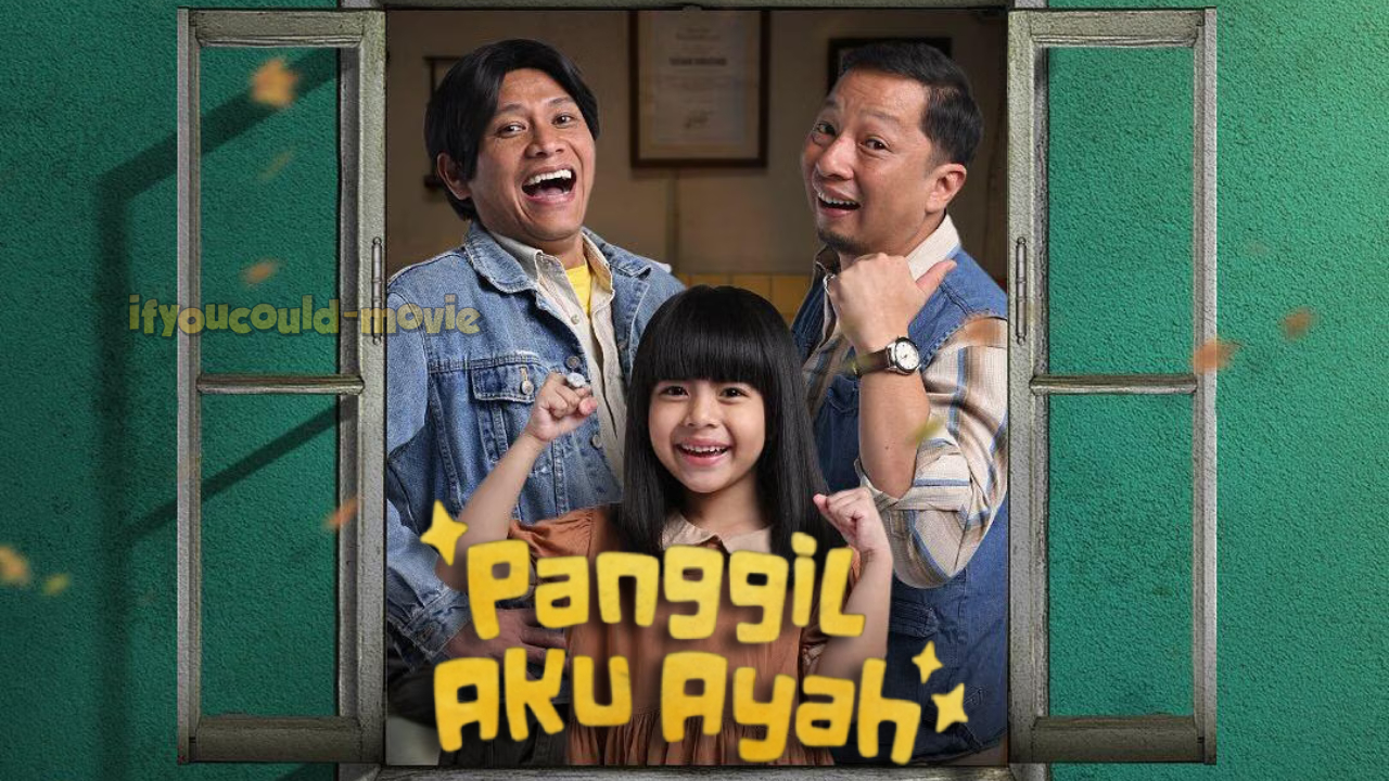 Panggil Aku Ayah, Film Drama Keluarga yang Menggetarkan Hati